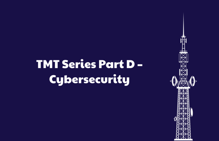 TMT Series Part D – Cybersecurity